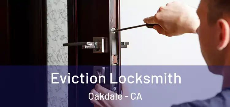 Eviction Locksmith Oakdale - CA