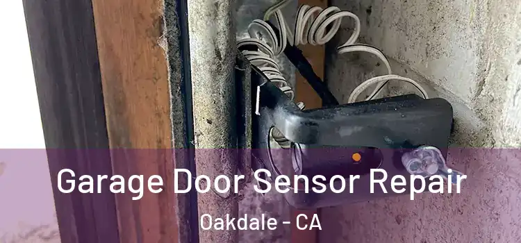  Garage Door Sensor Repair Oakdale - CA